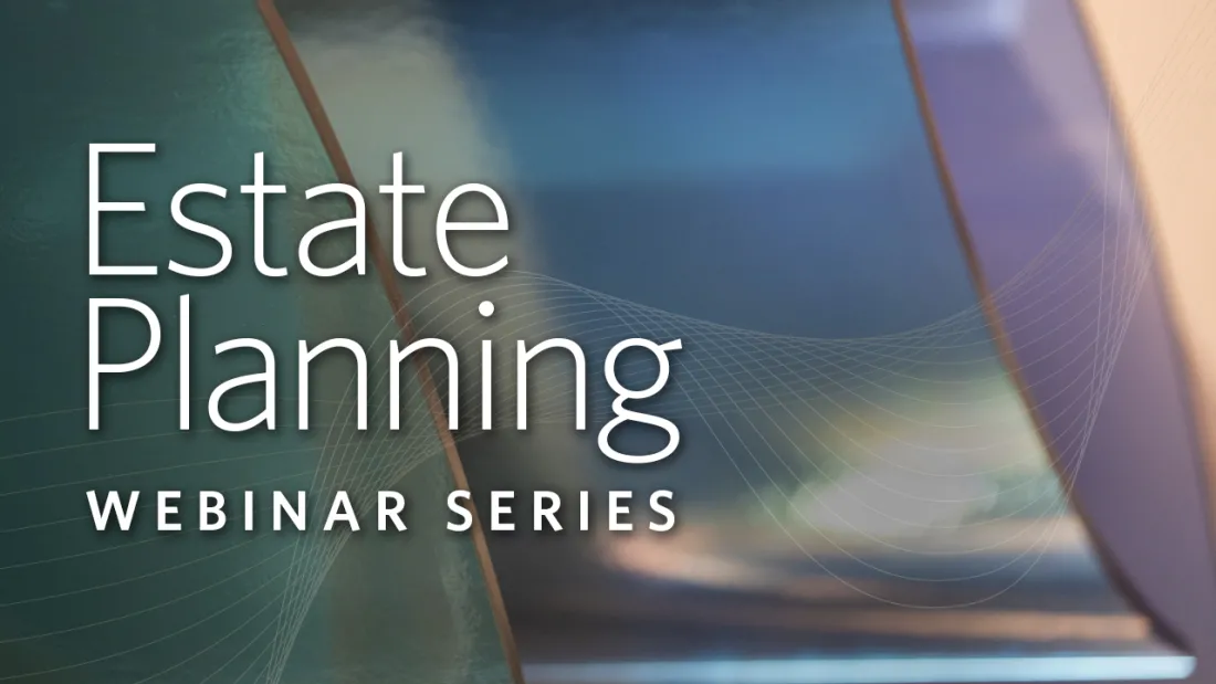 Estate Planning Webinar, Women, Wealth, and Estate Planning